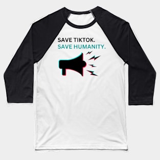 SAVE tiktoK. save humanity Baseball T-Shirt